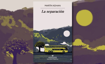 La Separación de Martín Kohan: qué hacer con el desgaste silencioso del amor | Libros