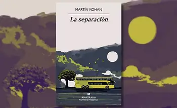 La Separación de Martín Kohan: qué hacer con el desgaste silencioso del amor | Libros