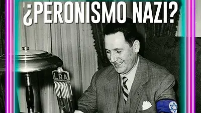 ¿Fue el peronismo realmente nazi? ¿Fue el peronismo realmente nazi?