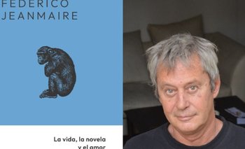 Así es La vida, la novela y el amor, de Federico Jeanmaire | Libros
