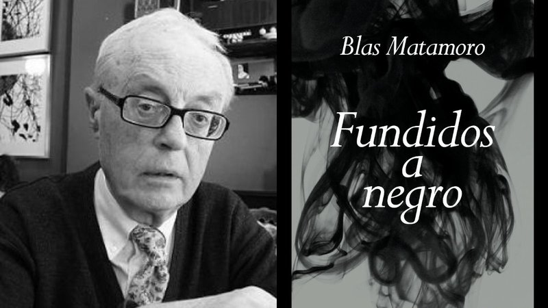 Fundidos a negro. Blas Matamoro