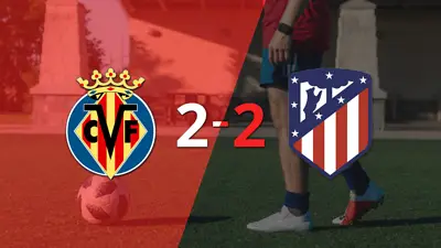 Atlético de Madrid sacó un punto luego de empatar a 2 goles con Villarreal Atlético de Madrid sacó un punto luego de empatar a 2 goles con Villarreal