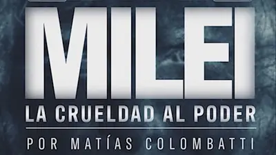 Llega "La Argentina de Milei: la crueldad al poder" Llega "La Argentina de Milei: la crueldad al poder"