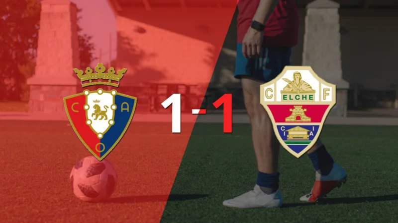 Osasuna y Elche se reparten los puntos y empatan 1-1