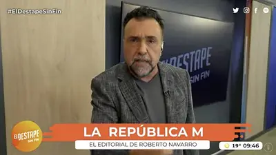 El editorial de Roberto Navarro en El Destape Radio: La República M El editorial de Roberto Navarro en El Destape Radio: La República M