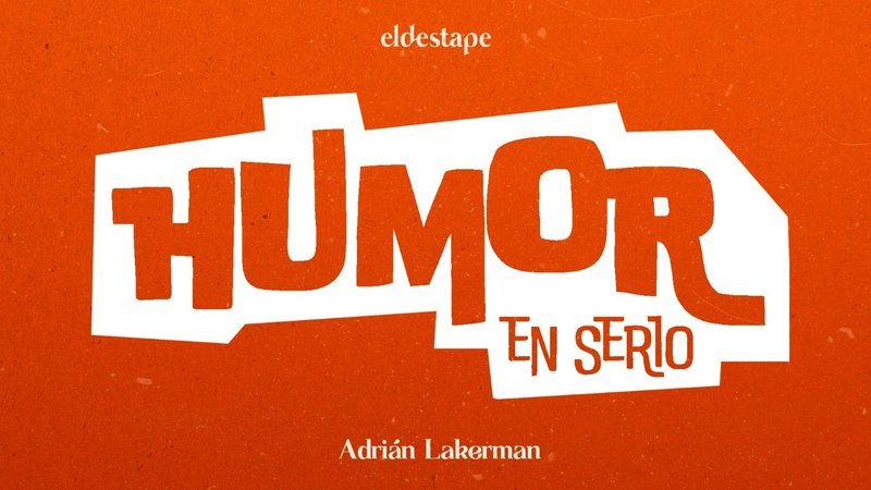 "Humor en serio", el podcast de Adrián Lakerman para El Destape