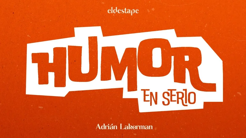 "Humor en serio", el podcast de Adrián Lakerman para El Destape