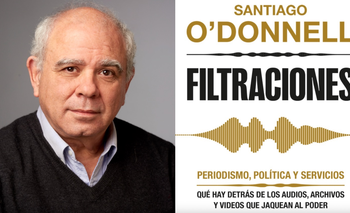 Filtraciones: el nuevo libro de Santiago O’Donnell que pone en jaque al poder | Libro